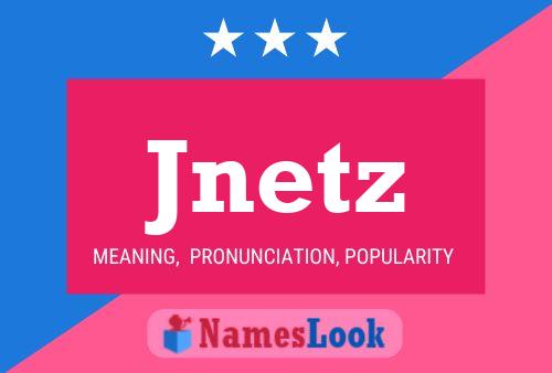 Jnetz Name Poster