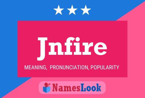 Jnfire Name Poster