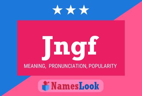 Jngf Name Poster