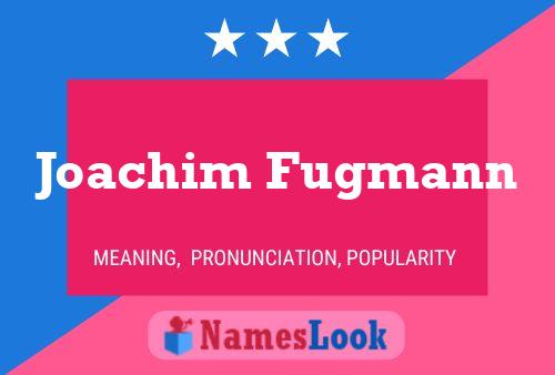 Joachim Fugmann Name Poster