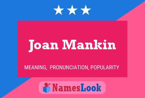 Joan Mankin Name Poster