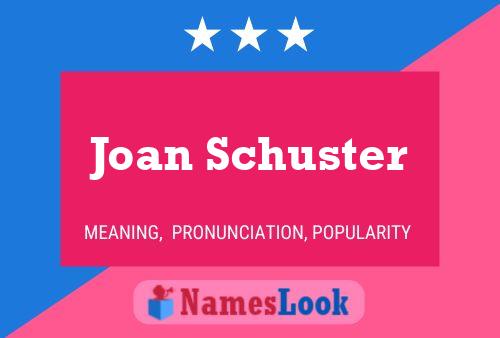 Joan Schuster Name Poster