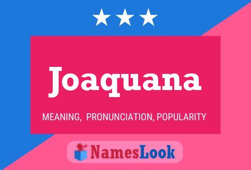 Joaquana Name Poster