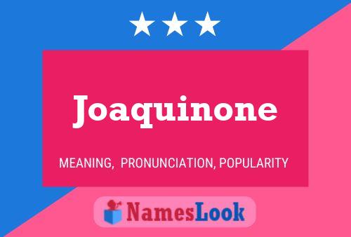 Joaquinone Name Poster