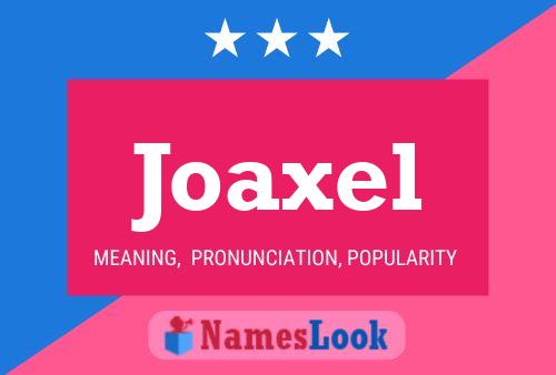 Joaxel Name Poster