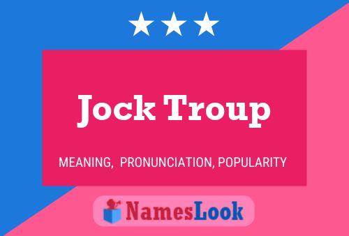 Jock Troup Name Poster