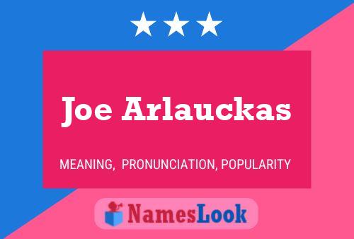 Joe Arlauckas Name Poster