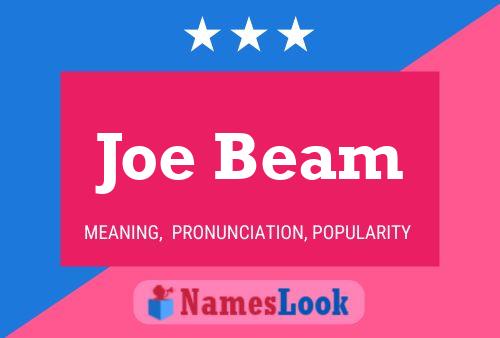 Joe Beam Name Poster