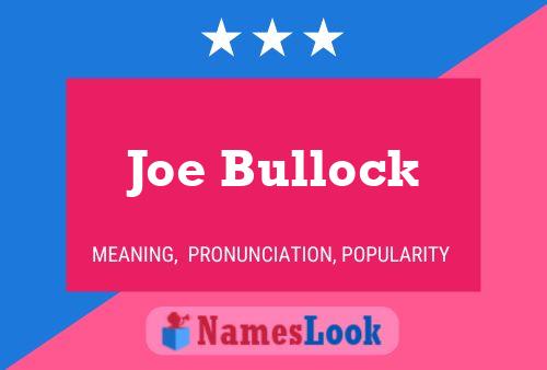 Joe Bullock Name Poster