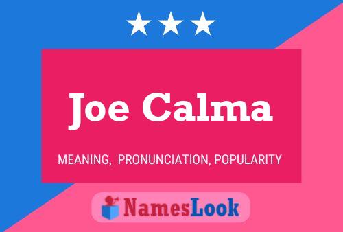 Joe Calma Name Poster