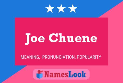 Joe Chuene Name Poster