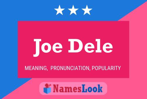 Joe Dele Name Poster