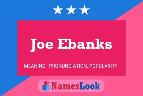 Joe Ebanks Name Poster