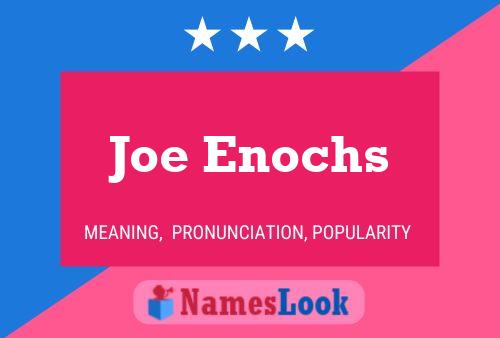 Joe Enochs Name Poster