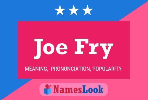 Joe Fry Name Poster