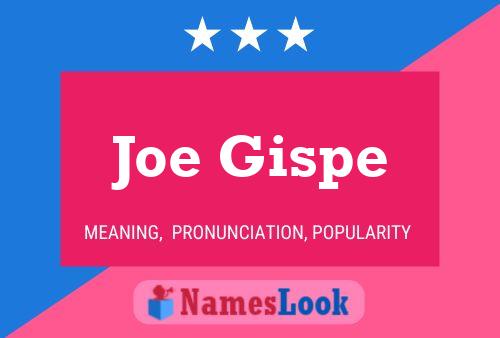 Joe Gispe Name Poster