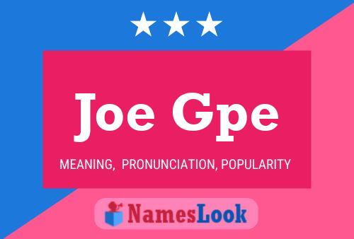 Joe Gpe Name Poster