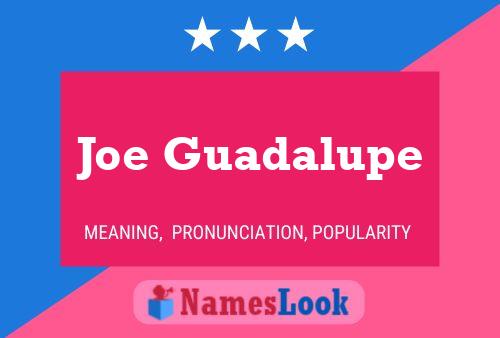 Joe Guadalupe Name Poster