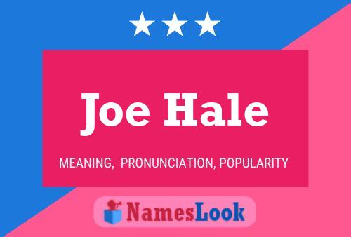 Joe Hale Name Poster