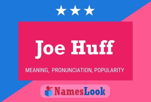 Joe Huff Name Poster