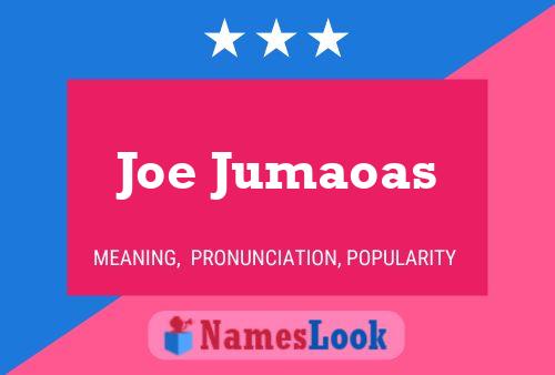 Joe Jumaoas Name Poster