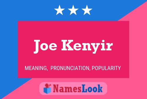 Joe Kenyir Name Poster