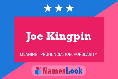 Joe Kingpin Name Poster