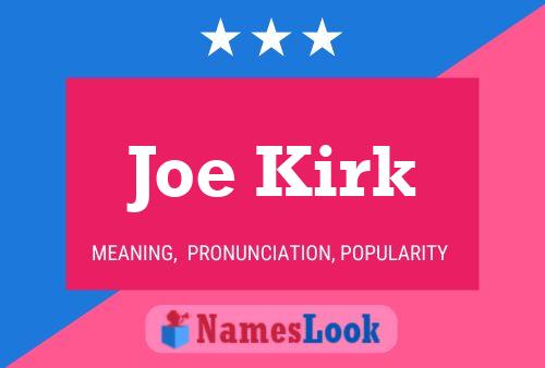 Joe Kirk Name Poster