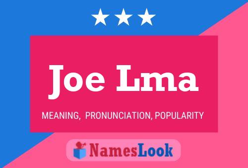 Joe Lma Name Poster