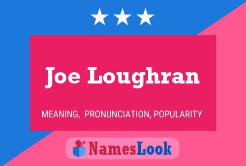 Joe Loughran Name Poster