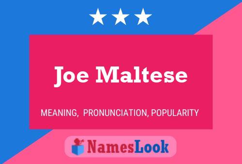 Joe Maltese Name Poster