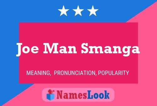 Joe Man Smanga Name Poster