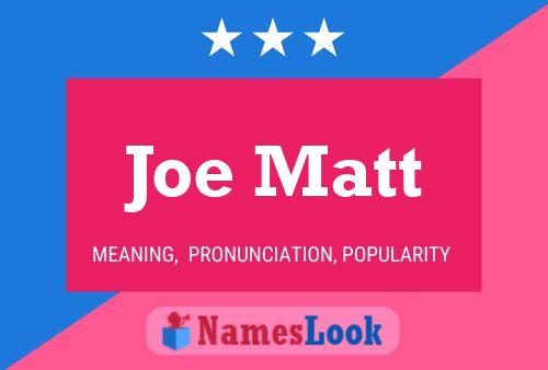 Joe Matt Name Poster