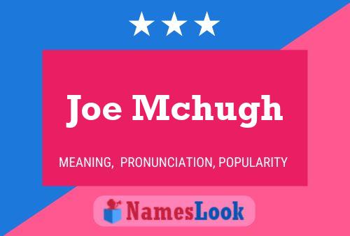 Joe Mchugh Name Poster