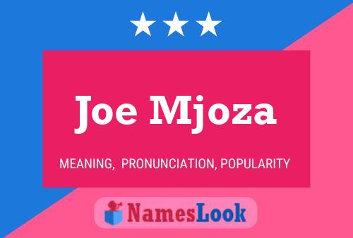 Joe Mjoza Name Poster