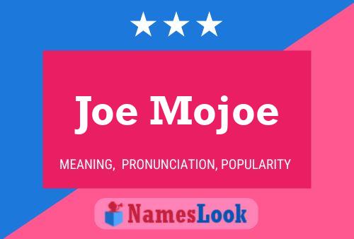 Joe Mojoe Name Poster