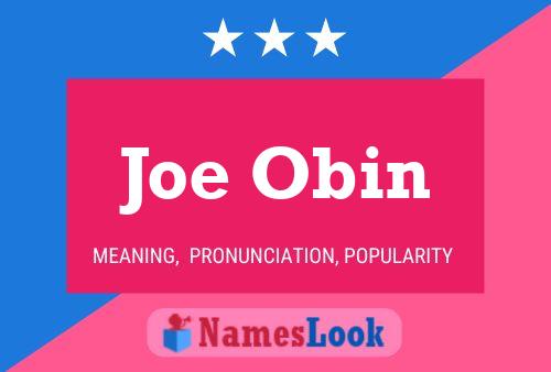 Joe Obin Name Poster