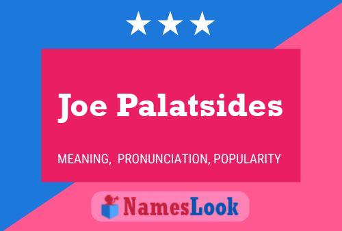 Joe Palatsides Name Poster