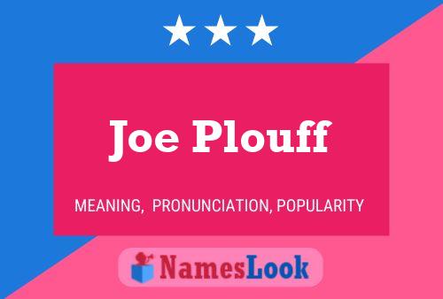 Joe Plouff Name Poster