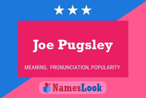 Joe Pugsley Name Poster