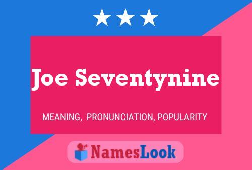 Joe Seventynine Name Poster