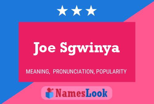 Joe Sgwinya Name Poster