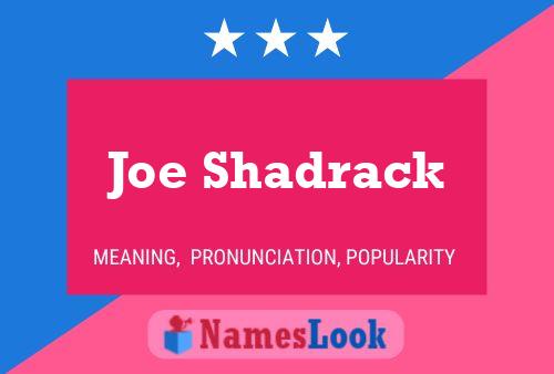 Joe Shadrack Name Poster