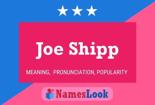 Joe Shipp Name Poster