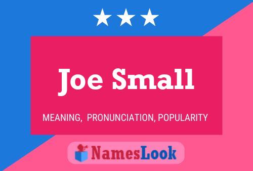 Joe Small Name Poster