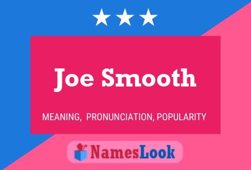 Joe Smooth Name Poster