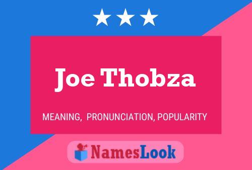 Joe Thobza Name Poster