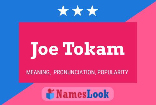 Joe Tokam Name Poster