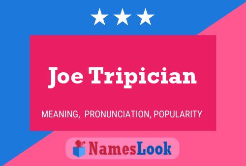 Joe Tripician Name Poster