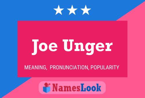 Joe Unger Name Poster